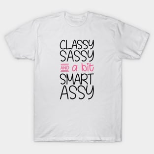 Classy Sassy and a bit Smart Assy T-Shirt